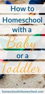 How to homeschool with a baby or a toddler