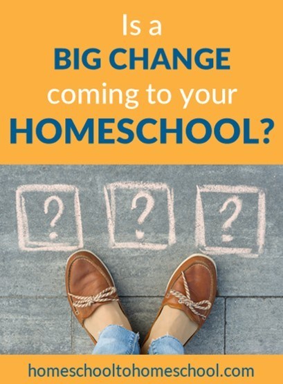 Is a big change coming to your homeschool?
