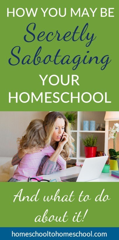 How sabotaging homeschool if homeschool isn’t working