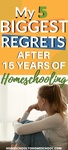 15 Years is a long time to do anything. Especially homeschooling! I did some things right and I did some things wrong. Come and see what my 5 biggest regrets are. You don’t have to make these same mistakes! | mom guilt | Homeschool struggles | I want to homeschool | homeschool regrets | Frustrated homeschool |